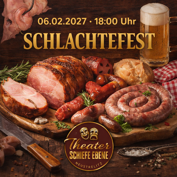 Schlachtefest am 06. Februar 2027 im Theater Schiefe Ebene Neustrelitz
